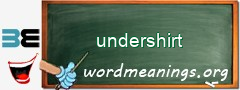 WordMeaning blackboard for undershirt
